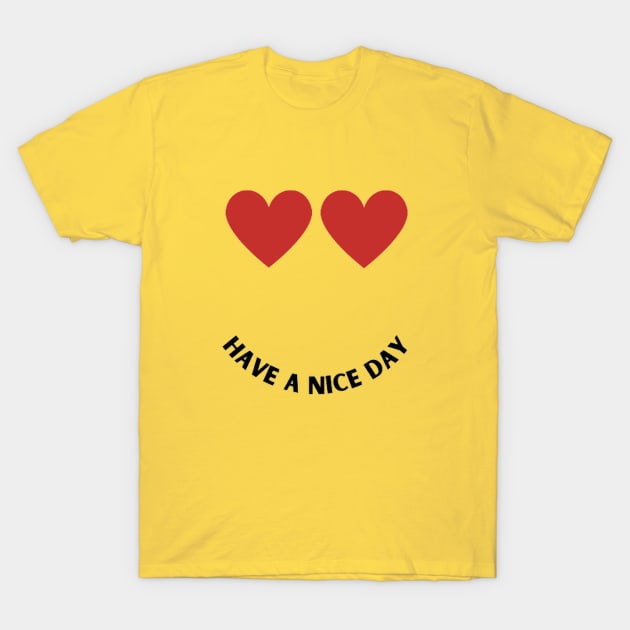 Have a nice day T-Shirt by Dek made